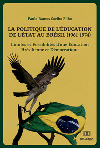 La Politique de l'Éducation de l'État au Brésil (1961-1974) - Paulo Ramos Coelho Filho - ebook