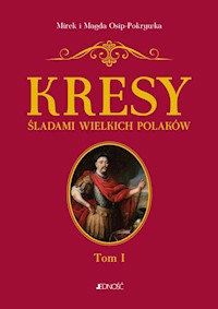 Kresy Śladami wielkich Polaków Tom 1 Od Sobieskiego do Lema - Osip-Pokrywka Mirek Osip-Pokrywka Magda - książka