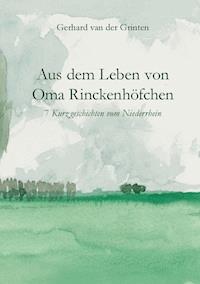 Aus dem Leben von Oma Rinckenhöfchen - Gerhard van der Grinten - ebook