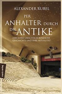 Per Anhalter durch die Antike - Alexander Rubel - ebook