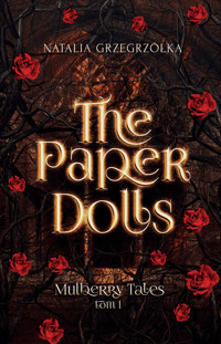 The Paper Dolls. Mulberry Tales. Tom 1 - Natalia Grzegrzółka - książka