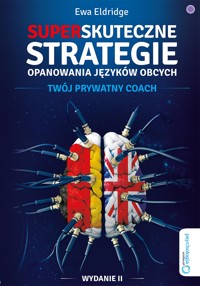 Superskuteczne strategie opanowania języków obcych. Twój prywatny coach. Wydanie II - Ewa Eldridge - audiobook