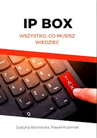 IP BOX Wszystko, co musisz wiedzieć - Broniecka Justyna, Kuźmiak Paweł - książka