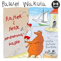 Kajtek i Yeti podnoszą żagle - Paweł Wakuła - audiobook