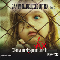 Zanim nadejdzie jutro. Tom 2. Ziemia ludzi zapomnianych - Joanna Jax - ebook + audiobook
