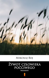 Żywot człowieka poćciwego. Fragmenty - Mikołaj Rej - ebook