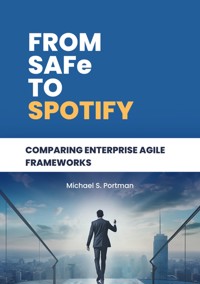 From SAFe to Spotify - Michael S. Portman - ebook