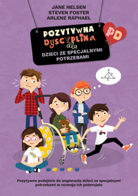 Pozytywna dyscyplina dla dzieci ze specjalnymi potrzebami - Jane Nelsen, Steven Foster, Arlene Raphael - ebook