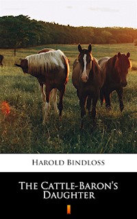 The Cattle-Baron’s Daughter - Harold Bindloss - ebook