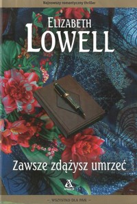 Zawsze zdążysz umrzeć - Elizabeth Lowell - ebook