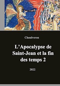 L'Apocalypse de Saint-Jean et la fin des temps 2 - Laurent Chaulveron - ebook