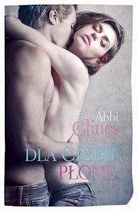 Dla Ciebie płonę - Abbi Glines - książka