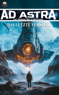 Ad Astra – Chet Morrows Weg zu den Sternen, Neue Abenteuer 22: Das letzte Versteck - Thomas T. C. Franke - ebook
