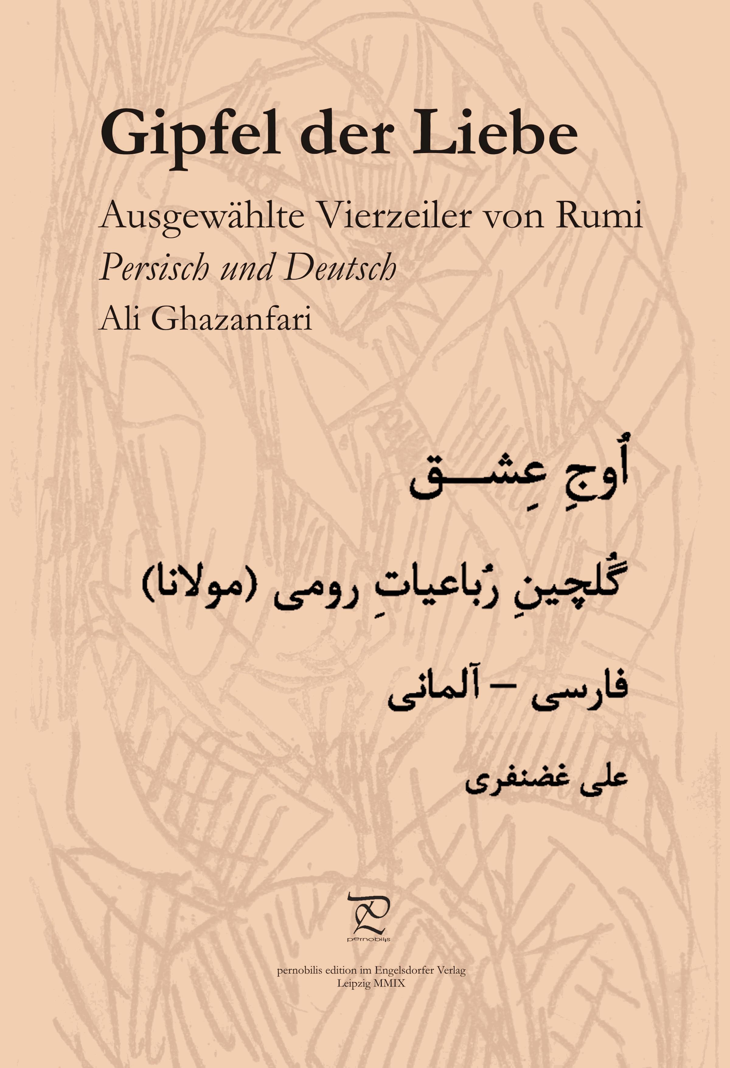 Gipfel der Liebe. Ausgewählte Vierzeiler von Rumi in Persisch und Deutsch