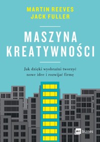Maszyna kreatywności - Reeves Martin, Fuller Jack - książka