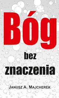 Bóg bez znaczenia - Janusz A. Majcherek - ebook
