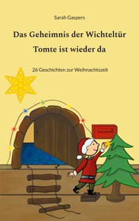 Das Geheimnis der Wichteltür - Tomte ist wieder da - Sarah Gaspers - ebook