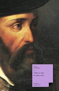 Todo es dar en una cosa - Tirso de Molina - ebook