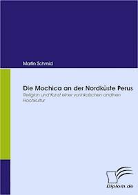 Die Mochica an der Nordküste Perus - Martin Schmid - ebook