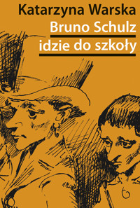 Bruno Schulz idzie do szkoły - Katarzyna Warska - książka