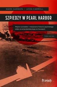 Szpiedzy w Pearl Harbor - Carroll Leon, Harmon Mark - książka