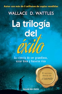 La trilogía del éxito - Wallace D. Wattles - ebook
