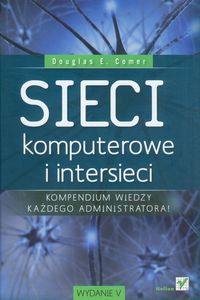 Sieci komputerowe i intersieci - Comer Douglas E. - książka