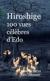 Hiroshige 100 vues célèbres d'Edo - Cristina Berna - ebook