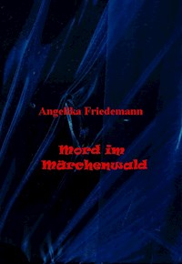 Mord im Märchenwald - Angelika Friedemann - ebook