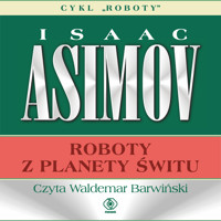 Roboty. Roboty z planety Świtu - Isaac Asimov - ebook + audiobook