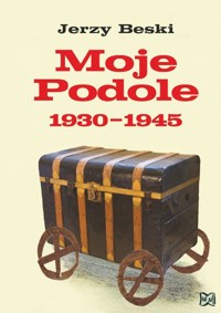 Moje Podole 1930-1945 - Beski Jerzy - książka