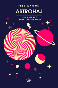 Astrohaj. Jak dotknąć kosmicznego pyłu? - Fred Watson - ebook + książka