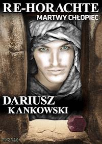 Re-Horache. Martwy Chłopiec - Dariusz Kankowski - ebook