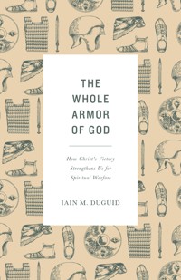 The Whole Armor of God - Iain M. Duguid - ebook