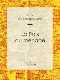 La Paix du ménage - Ligaran - ebook