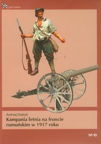 Kampania letnia na froncie rumuńskim w 1917 roku - Andrzej Dubicki - książka
