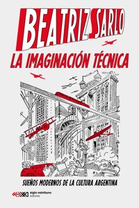 La imaginación técnica - Beatriz Sarlo - ebook