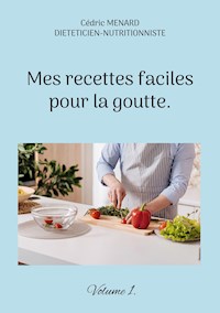 Mes recettes faciles pour la goutte. - Menard Cédric - ebook