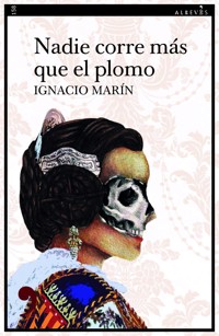 Nadie corre más que el plomo - Ignacio Marín - ebook