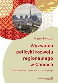 Wyzwania polityki rozwoju regionalnego w Chinach - Marek Świstak - książka