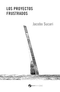 Los proyectos frustrados - Jacobo Sucari - ebook
