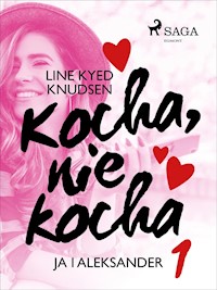 Kocha, nie kocha 1 - Ja i Aleksander - Line Kyed Knudsen - ebook + audiobook
