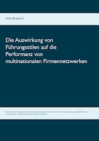 Die Auswirkung von Führungsstilen auf die Performanz von multinationalen Firmennetzwerken - Niels Brabandt - ebook