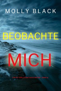 Beobachte mich (Ein FBI-Thriller mit Katie Winter – Band 11) - Molly Black - ebook