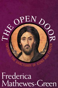 The Open Door: Entering the Sanctuary of Icons and Prayer - Frederica Mathewes-Green - ebook