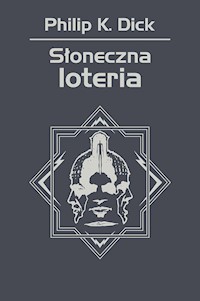 Słoneczna loteria - Philip K. Dick - ebook + książka