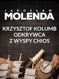 Krzysztof Kolumb. Odkrywca z wyspy Chios - Jarosław Molenda - ebook + audiobook