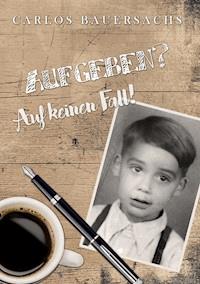 Aufgeben? - Carlos Bauersachs - ebook