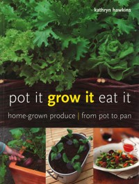 Pot It, Grow It, Eat It - Kathryn Hawkins - ebook