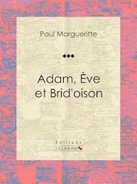 Adam, Ève et Brid'oison - Paul Margueritte - ebook